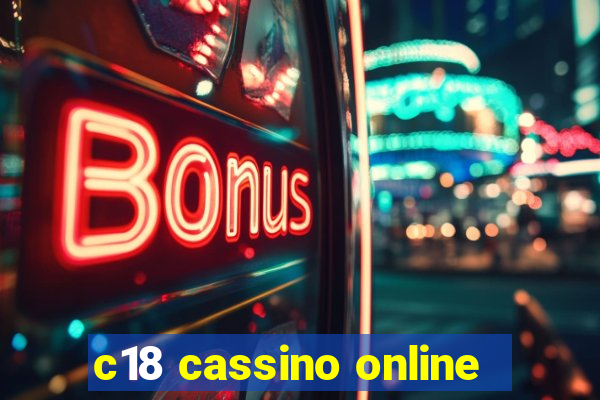 c18 cassino online